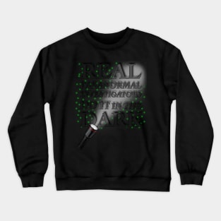 Real Paranormal Investigators Do It In The Dark Crewneck Sweatshirt